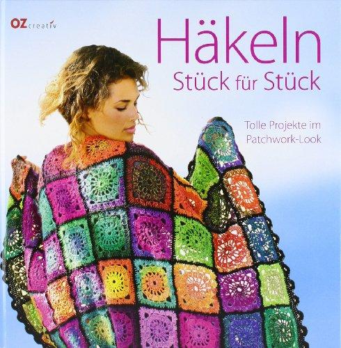 Häkeln Stück für Stück: Tolle Projekte im Patchwork-Look