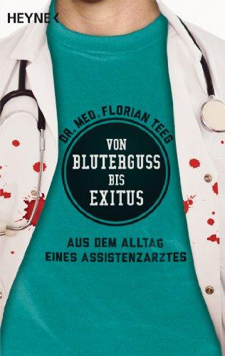 Von Bluterguss bis Exitus: Aus dem Alltag eines Assistenzarztes