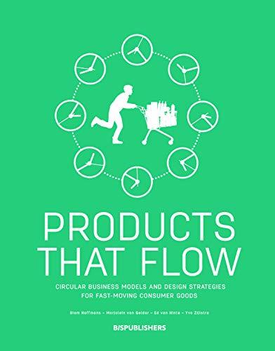 Products That Flow : Circular Business Models and Design Strategies for Fast Moving Consumer Goods