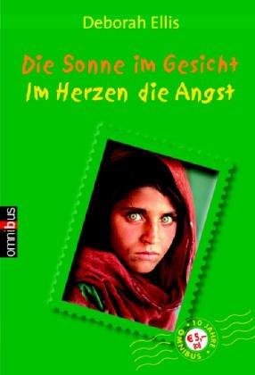 Die Sonne im Gesicht / Im Herzen die Angst. Ein Mädchen in Afghanistan