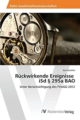 Rückwirkende Ereignisse iSd § 295a BAO: Unter Berücksichtigung des FVwGG 2012