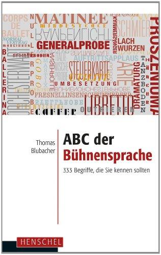 ABC der Bühnensprache: 333 Begriffe, die Sie kennen sollten