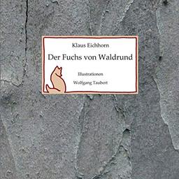 Der Fuchs von Waldrund: Kleine Fuchsgeschichten ersonnen von Opa Klaus