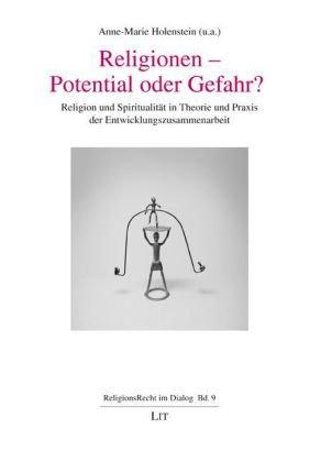 Religionen - Potential oder Gefahr?: Fallstudien und Methoden zum Umgang mit Religion und Spiritualität in der Praxis der Entwicklungszusammenarbeit