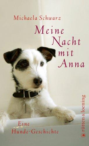 Meine Nacht mit Anna: Eine Hunde-Geschichte