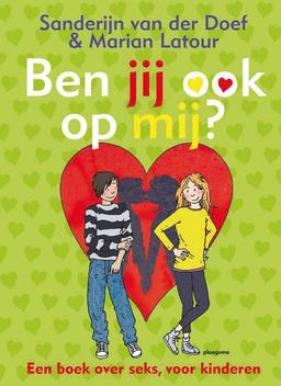 Ben jij ook op mij?: een boek over seks voor kinderen (Ploegsma kinder- & jeugdboeken)