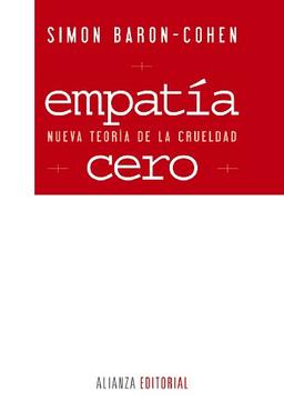 Empatía cero : nueva teoría de la crueldad (Alianza Ensayo)