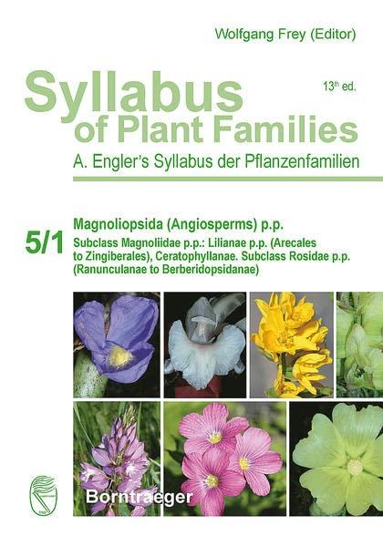 Syllabus of Plant Families - A. Engler's Syllabus der Pflanzenfamilien Part 5/1: Magnoliopsida (Angiosperms) p.p.: Subclass Magnoliidae p.p.: Lilianae ... p.p. (Ranunculanae to Berberidopsidanae)