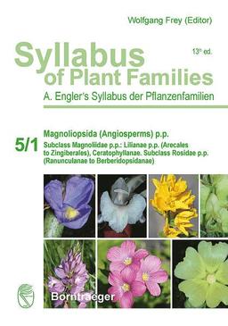 Syllabus of Plant Families - A. Engler's Syllabus der Pflanzenfamilien Part 5/1: Magnoliopsida (Angiosperms) p.p.: Subclass Magnoliidae p.p.: Lilianae ... p.p. (Ranunculanae to Berberidopsidanae)