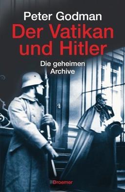 Der Vatikan und Hitler. Die geheimen Archive