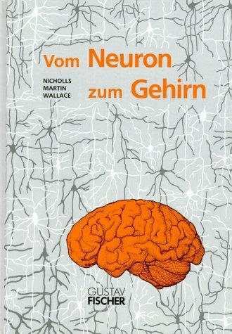 Vom Neuron zum Gehirn: Zum Verständnis der zellulären und molekularen Funktion des Nervensystems