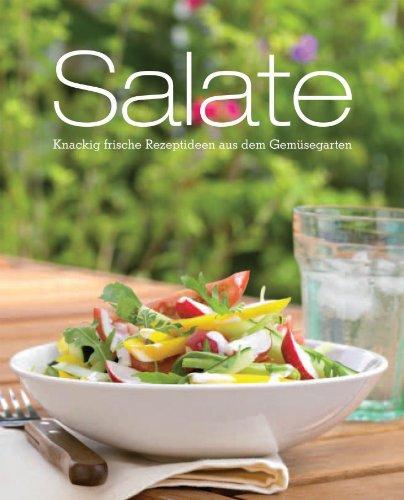 Salate: knackig-frische Rezeptideen aus dem Gemüsegarten