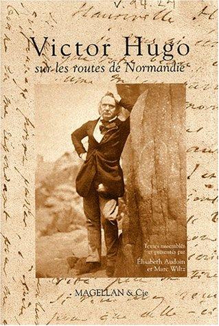 Victor Hugo sur les routes de Normandie