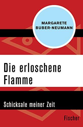 Die erloschene Flamme: Schicksale meiner Zeit