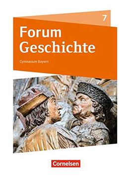 Forum Geschichte - Neue Ausgabe - Gymnasium Bayern: 7. Jahrgangsstufe - Vom Mittelalter zum Absolutismus: Schülerbuch