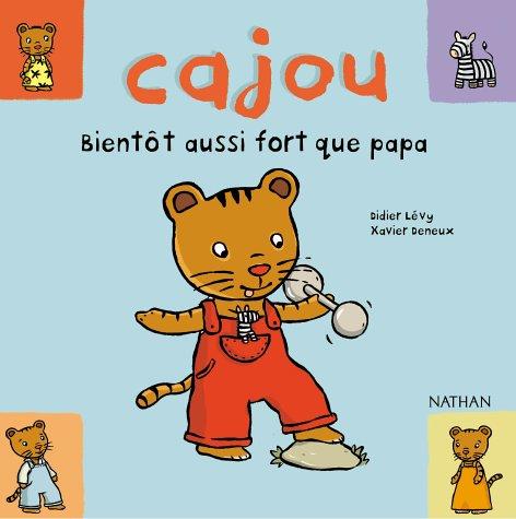 Cajou. Vol. 3. Cajou, bientôt aussi fort que papa