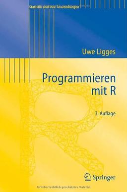 Programmieren Mit R (Statistik Und Ihre Anwendungen) (German Edition): 3. Auflage