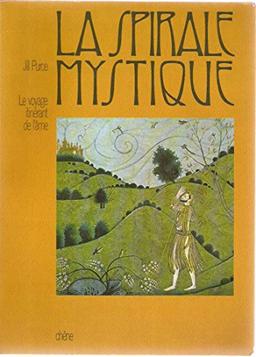 LA SPIRALE MYSTIQUE. LE VOYAGE ITINERANT DE L'ÂME.