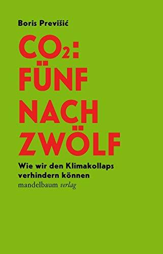 CO2: Fünf nach Zwölf: Wie wir den Klimakollaps verhindern können