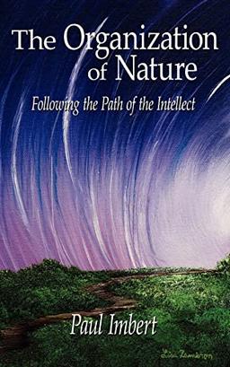 The Organization of Nature: Following the Path of the Intellect