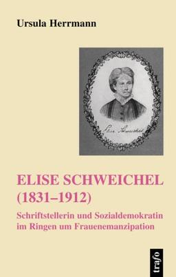 Elise Schweichel (1831-1912): Schriftstellerin und Sozialdemokratin im Ringen um Frauenemanzipation