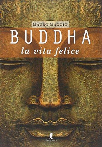 Buddha. La vita felice