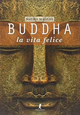 Buddha. La vita felice