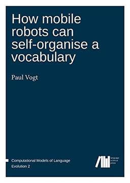 How mobile robots can self-organise a vocabulary (Computational Models of Language Evolution)