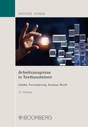 Arbeitszeugnisse in Textbausteinen: Inhalte, Formulierung, Analyse, Recht