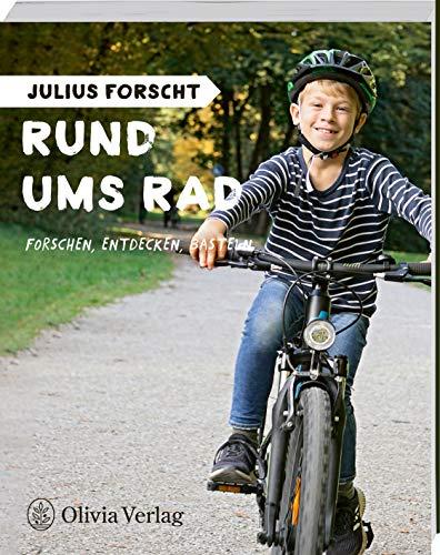 Julius forscht - Rund ums Rad: Forschen, Entdecken, Basteln (Julius forscht / Forschen, Entdecken, Basteln)