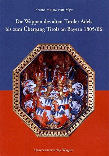 Die Wappen des alten Tiroler Adels bis zum Übergang Tirols an Bayern 1805/06 (Schlern-Schriften)