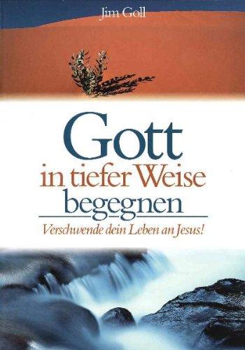 Gott in tiefer Weise begegnen