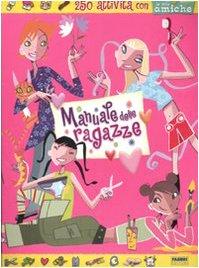 Il manuale delle ragazze. 250 attività con le mie amiche