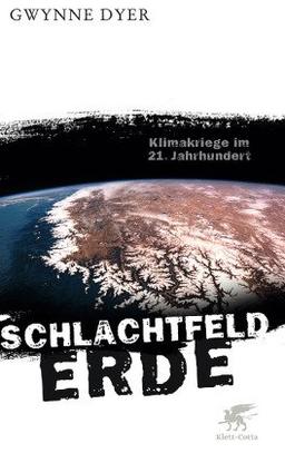 Schlachtfeld Erde: Klimakriege im 21. Jahrhundert