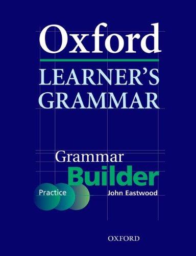 Oxford Learner's Grammar, Grammar Builder: Builder (Practice) (Oxf Learner'S Grammar)