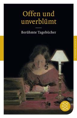 Offen und unverblümt: Berühmte Tagebücher (Fischer Klassik)