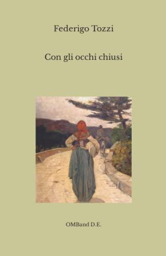 Con gli occhi chiusi: (I romanzi italiani del Novecento)