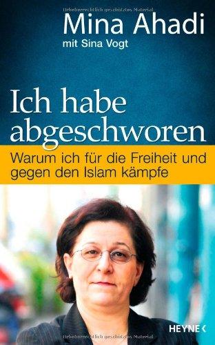 Ich habe abgeschworen: Warum ich für die Freiheit und gegen den Islam kämpfe