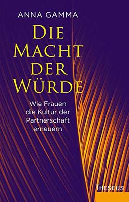 Die Macht der Würde: Wie Frauen die Kultur der Partnerschaft erneuern