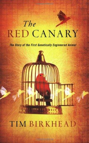 Red Canary: The Story of the First Genetically Engineered Animal