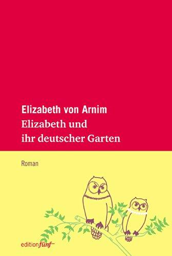 Elizabeth und ihr deutscher Garten: Roman