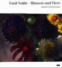 Emil Nolde. Blumen und Tiere. Aquarelle und Zeichnungen