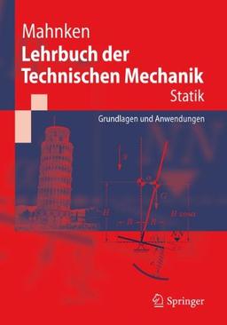 Lehrbuch der Technischen Mechanik - Statik: Grundlagen und Anwendungen (Springer-Lehrbuch, Band 5023)