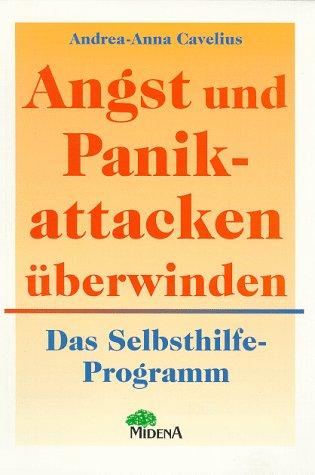 Angst- und Panikattacken überwinden. Das Selbsthilfe- Programm