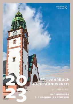 Jahrbuch Hochtaunuskreis 2023: 31. Jahrgang - Bad Homburg als regionales Zentrum