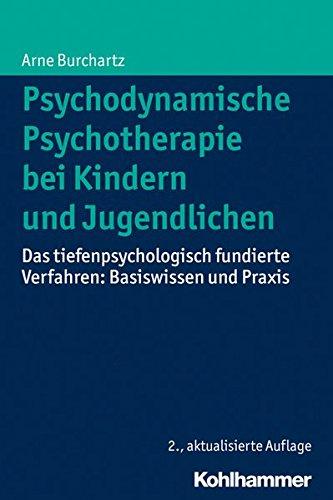 Psychodynamische Psychotherapie bei Kindern und Jugendlichen: Das tiefenpsychologisch fundierte Verfahren: Basiswissen und Praxis