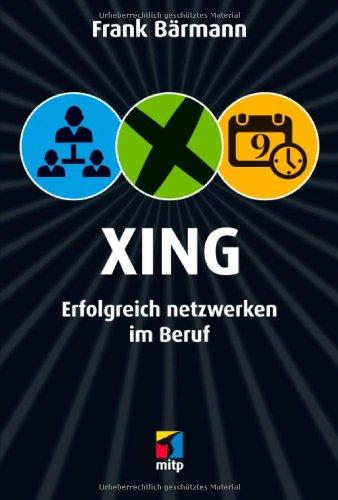 XING: Erfolgreich netzwerken im Beruf (mitp/Die kleinen Schwarzen)