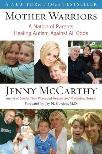 Mother Warriors: A Nation of Parents Healing Autism Against All Odds