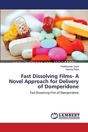 Fast Dissolving Films- A Novel Approach for Delivery of Domperidone: Fast Dissolving Film of Domperidone