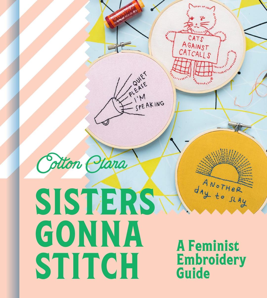 Sisters Gonna Stitch: Step by step embroidery patterns for the modern day stitcher